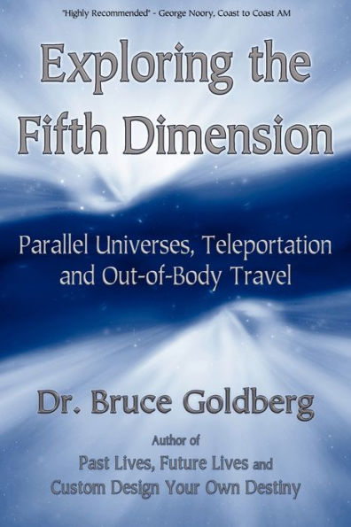 Exploring the Fifth Dimension: Parallel Universes, Teleportation and Out-of-Body Travel