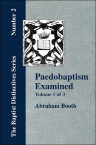 Title: Paedobaptism Examined - Vol. 1, Author: Abraham Booth