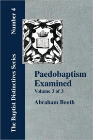 Title: Paedobaptism Examined - Vol. 3, Author: Abraham Booth