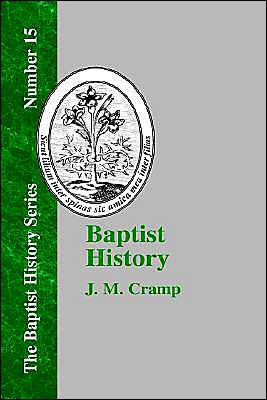 Baptist History: From the Foundation of the Christian Church to the Close of the Eighteenth Century