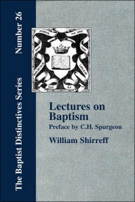 Title: Lectures On Baptism. With a Preface by C. H. Spurgeon, Author: William Shirreff