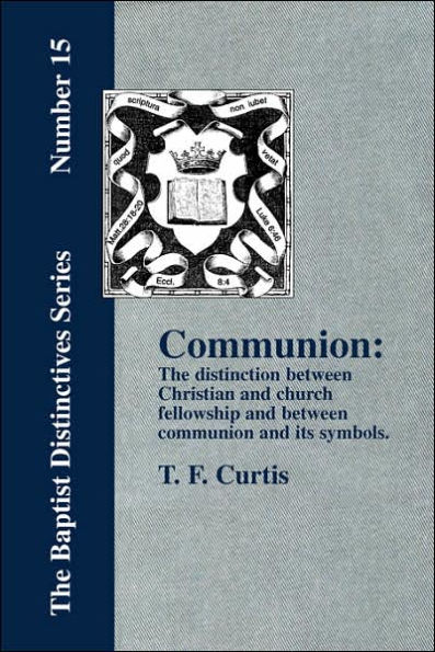 Communion: The Distinction Between Christian and Church Fellowship