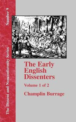 The Early English Dissenters: In the Light of Recent Research (1550-1641) Volume I