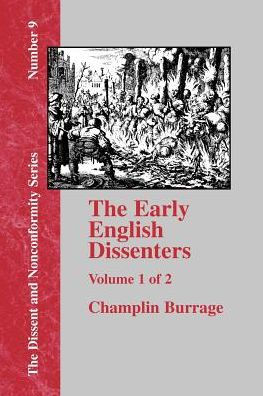 The Early English Dissenters In The Light Of Recent Research (1550-1641) - Vol. 1