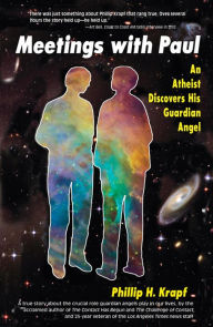 Title: My Meetings With Paul: An Atheist Discovers His Guardian Angel, Author: Phillip Krapf