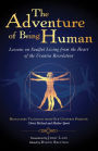 The Adventure of Being Human I: Lessons on Soulful Living from the Heart of the Urantia Revelation