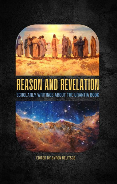 Reason and Revelation: Scholarly Essays about The Urantia Book