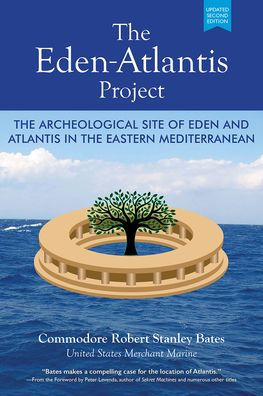 The Eden-Atlantis Project: The Archeological Site of Eden and Atlantis in the Eastern Mediterranean