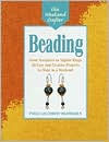 Title: The Weekend Crafter: Beading: From Necklaces to Napkin Rings, 20 Easy and Creative Projects to Make in a Weekend, Author: Paige Gilchrist