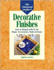 Title: Decorative Finishes: Easy & Elegant Effects for Home Accessories, Walls & Floors (Weekend Crafter Series), Author: Sheila Ennis