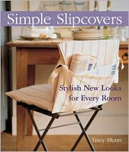 Title: Simple Slipcovers: Stylish New Looks for Every Room, Author: Tracy Munn