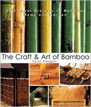 The Craft & Art of Bamboo: 30 Elegant Projects to Make for Home and Garden