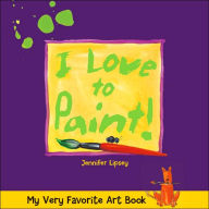 Title: My Very Favorite Art Book: I Love to Paint!, Author: Jennifer Lipsey