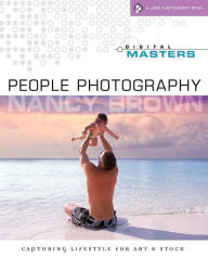 Title: Digital Masters: People Photography: Capturing Lifestyle for Art & Stock, Author: Nancy Brown