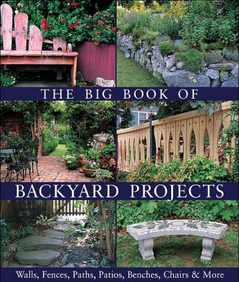 The Big Book Of Backyard Projects Walls Fences Paths