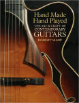 Alternative view 1 of Hand Made, Hand Played: The Art & Craft of Contemporary Guitars