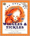 Title: The Book of Wiggles & Tickles: Wonderful Songs and Rhymes Passed Down from Generation to Generation for Infants & Toddlers, Author: John M. Feierabend