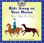 Ride Away on Your Horses: Music, Now I'm One!