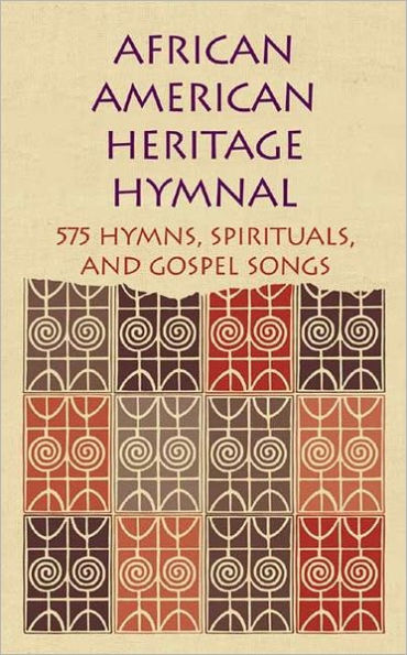 African American Heritage Hymnal: 575 Hymns, Spirituals, and Gospel Songs