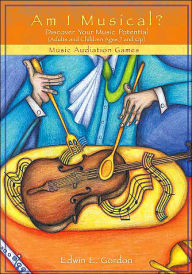 Title: Am I Musical?: Discover Your Musical Potential (Adults and Children Ages 7 and Up): Music Audiation Games, Author: Edwin E. Gordon