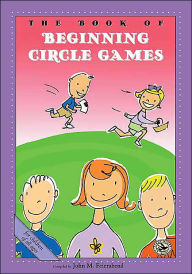 Title: The Book of Beginning Circle Games, Author: John M. Feierabend