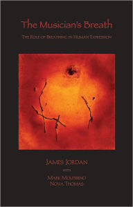 Title: The Musician's Breath: The Role of Breathing in Human Expression, Author: James Jordan