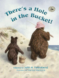 Title: There's a Hole in the Bucket!, Author: John M. Feierabend