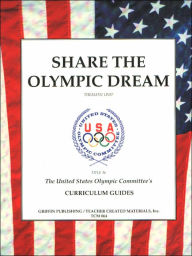 Title: Share the Olympic Dream, Author: Teacher Created Materials Inc