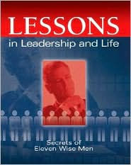 Lessons in Leadership and Life: Secrets of Eleven Wise Men