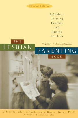 The Lesbian Parenting Book A Guide To Creating Families And Raising Childrenpaperback - 