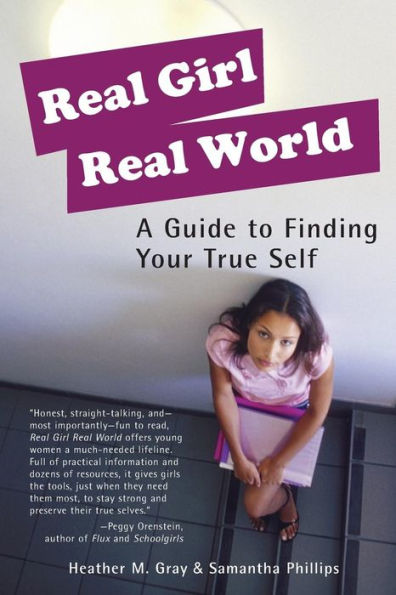 Real Girl Real World: A Guide to Finding Your True Self