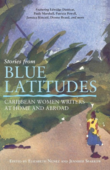 Stories from Blue Latitudes: Caribbean Women Writers at Home and Abroad