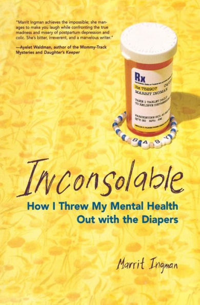 Inconsolable: How I Threw My Mental Health Out With the Diapers