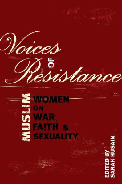 Voices of Resistance: Muslim Women on War, Faith and Sexuality