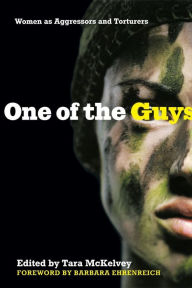 Title: One of the Guys: Women as Aggressors and Torturers, Author: Tara McKelvey