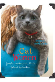 Title: Cat Women: Female Writers on Their Feline Friends, Author: Megan McMorris