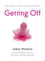 Getting Off: A Woman's Guide to Masturbation