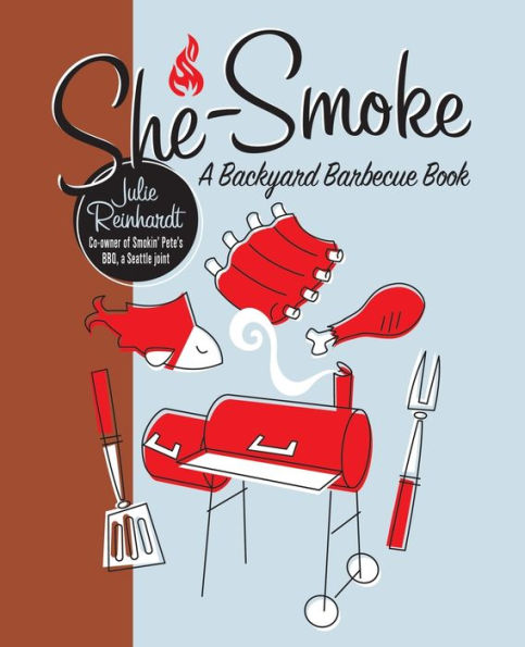 She-Smoke: A Backyard Barbecue Book