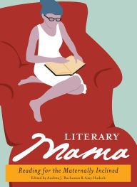 Title: Literary Mama: Reading for the Maternally Inclined, Author: Andrea J. Buchanan