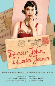 Title: Dear John, I Love Jane: Women Write About Leaving Men for Women, Author: Candace Walsh