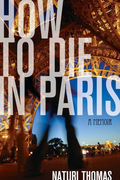 How to Die Paris: A Memoir