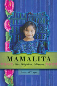 Title: Mamalita: An Adoption Memoir, Author: Jessica O'Dwyer