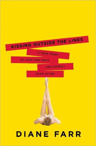 Kissing Outside the Lines: A True Story of Love and Race and Happily Ever After