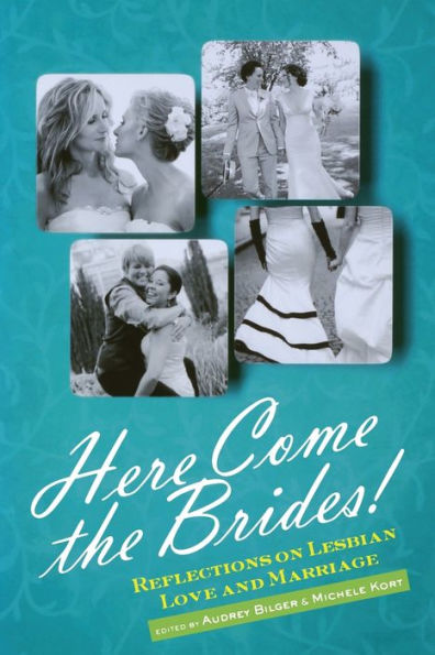 Here Come the Brides!: Reflections on Lesbian Love and Marriage