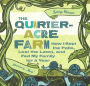 The Quarter-Acre Farm: How I Kept the Patio, Lost the Lawn, and Fed My Family for a Year