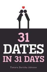 Title: 31 Dates in 31 Days, Author: Tamara Duricka Johnson