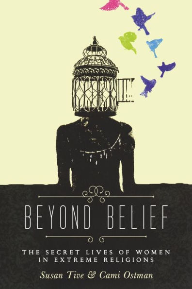 Beyond Belief: The Secret Lives of Women Extreme Religions