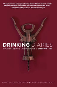 Title: Drinking Diaries: Women Serve Their Stories Straight Up, Author: Caren Osten Gerszberg