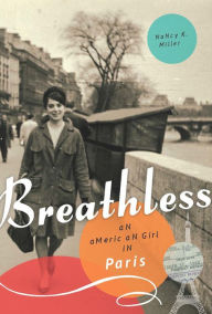 Title: Breathless: An American Girl in Paris, Author: Nancy K. Miller