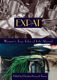 Title: Expat: Women's True Tales of Life Abroad, Author: Christina Henry de Tessan